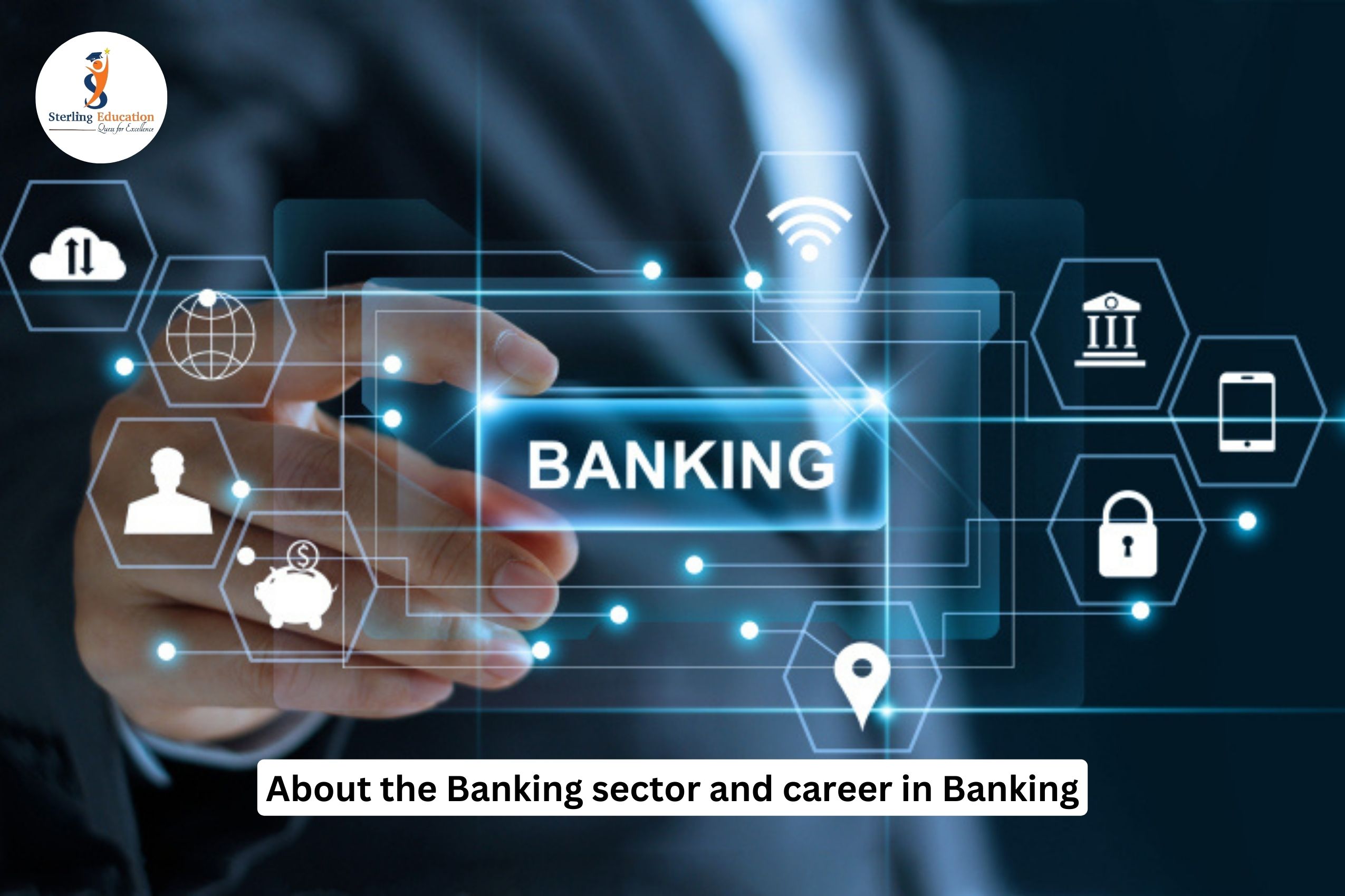 About the Banking sector and career in Banking