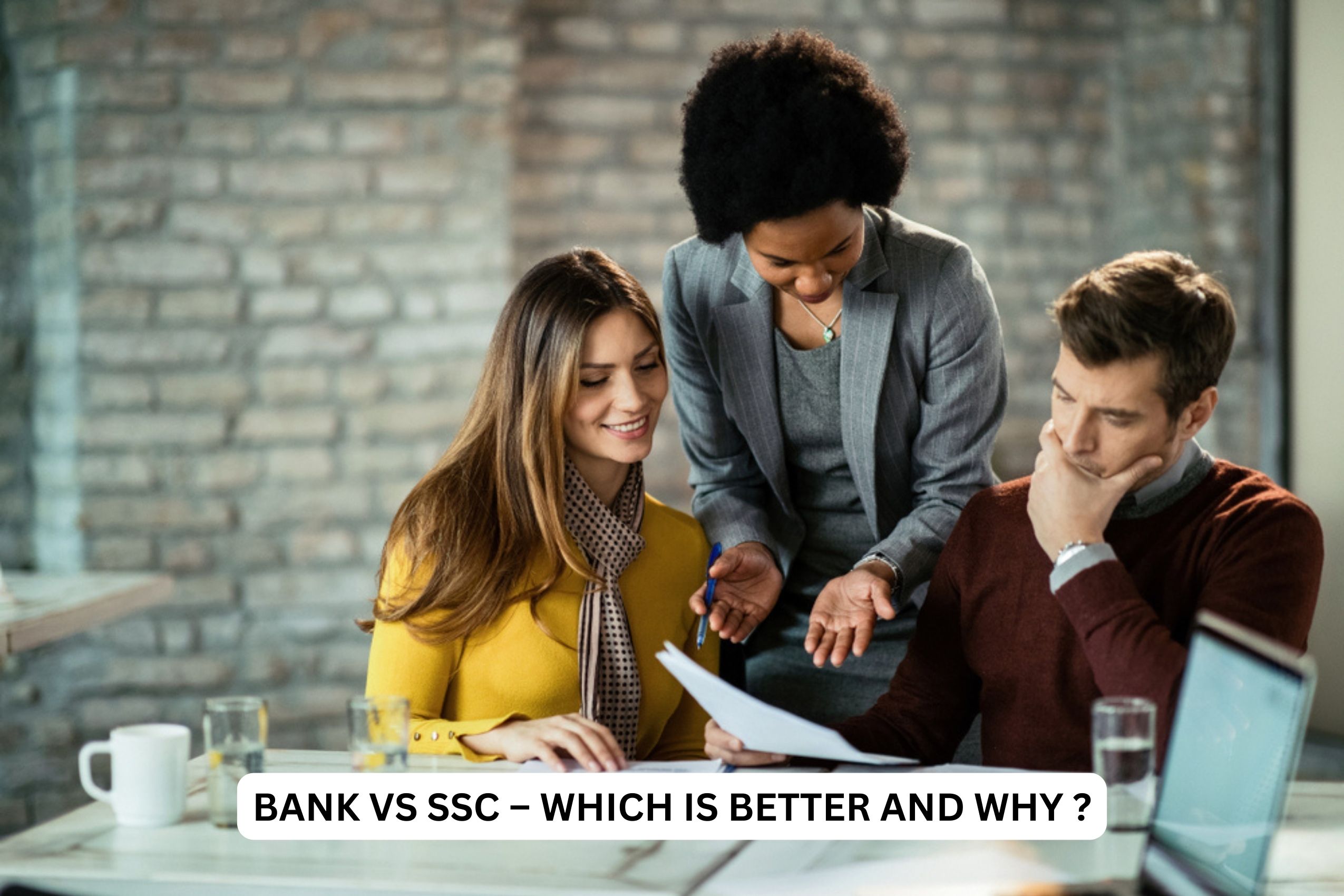 BANK VS SSC – WHICH IS BETTER AND WHY ?